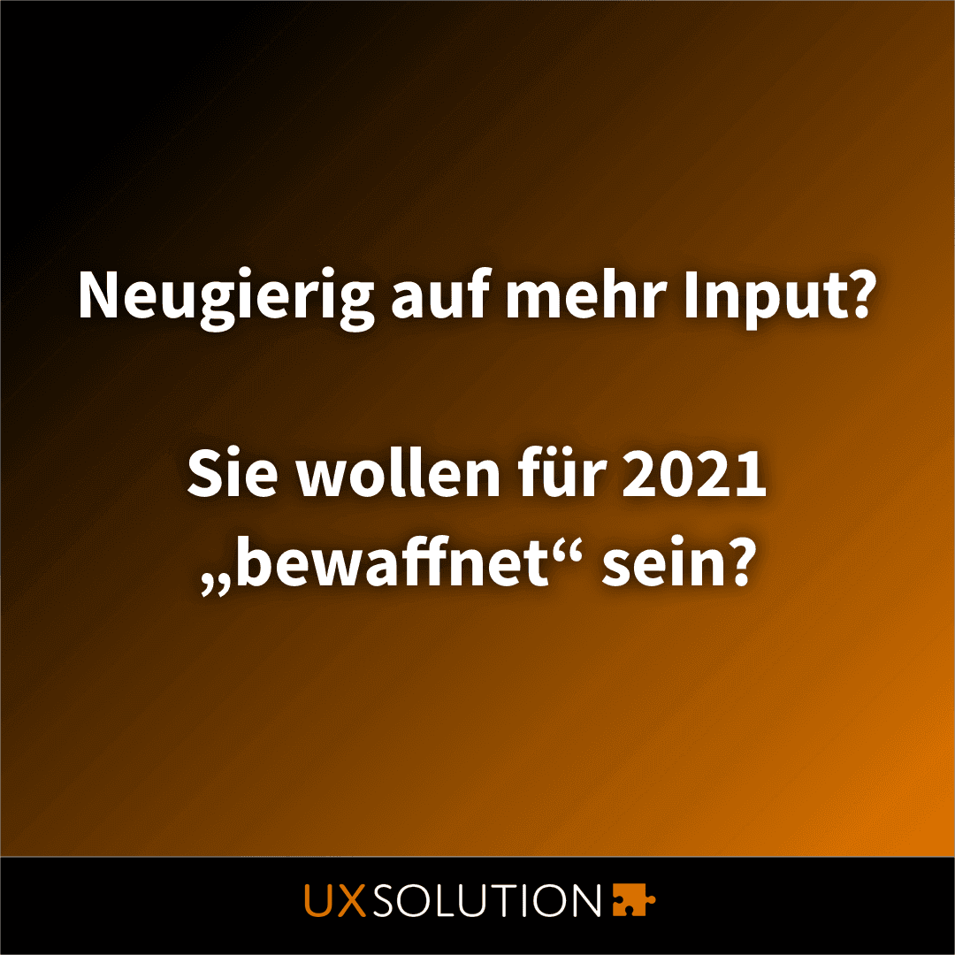 8. Grafik zum Thema UX-Trends 2021: Neugierig auf mehr Input? Sie wollen für 2021