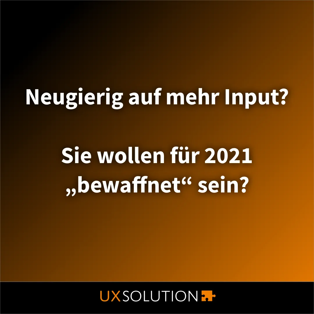 8. Grafik zum Thema UX-Trends 2021: Neugierig auf mehr Input? Sie wollen für 2021 